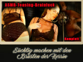 ASMR-Teasing-Brainfuck – Die Brüste Deiner Herrin komplett
