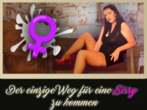 Der einzige Weg für eine Sissy zu kommen