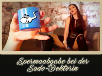 Spermaabgabe bei Sado-Doktorin