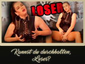 Kannst du durchhalten, Loser?