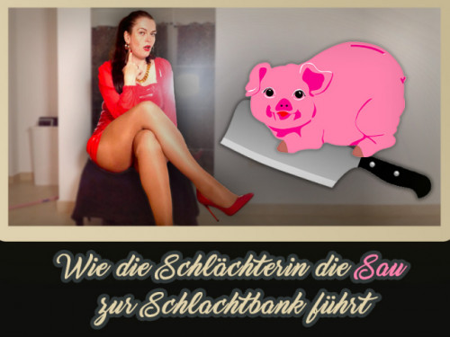 Wie die Schlächterin die Mastsau zur Schlachtbank führt