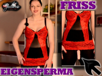 Friss Eigensperma, Lutschnutte!