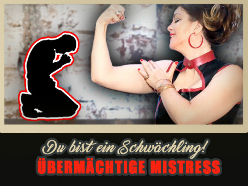 Übermächtige Mistress - Du bist nur ein Schwächling