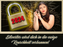 Silvester wird Dich in die ewige Keuschheit verbannen