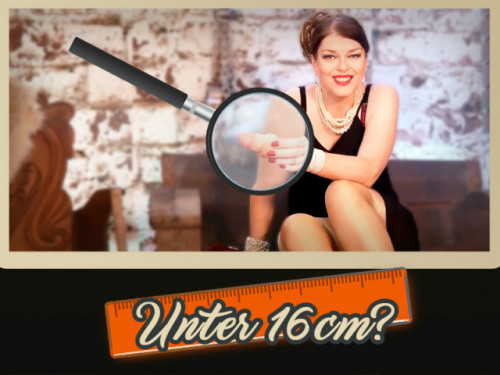 Unter 16cm? Dann ist diese Aufgabe für Dich!
