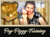 Demtigendes Pay-Piggy-Training