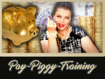 Demütigendes Pay-Piggy-Training
