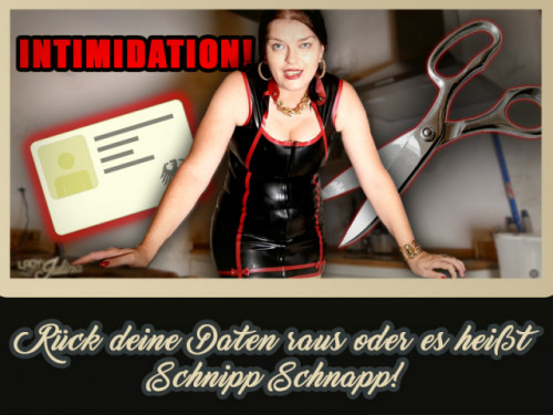 Intimidation! Rück deine Daten raus oder es heißt Schnipp Schnapp