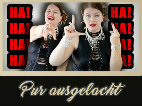 Pur ausgelacht