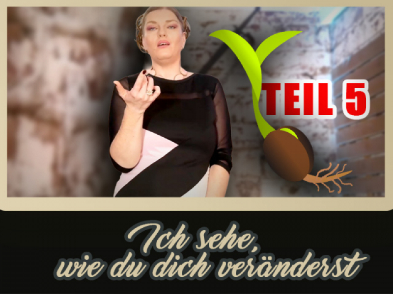Ich sehe, wie du dich veränderst – Teil 5 von 48