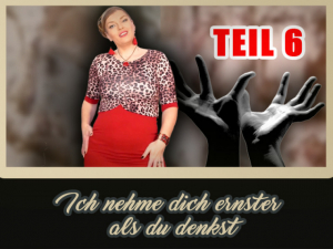 Ich nehme dich ernster, als du denkst – Teil 