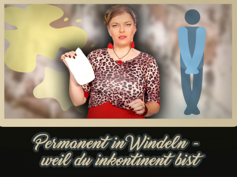 Permanent in Windeln - weil du inkontinent bist