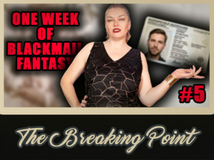 1 Week of Blackmail Fantasy #5 - The Breaking