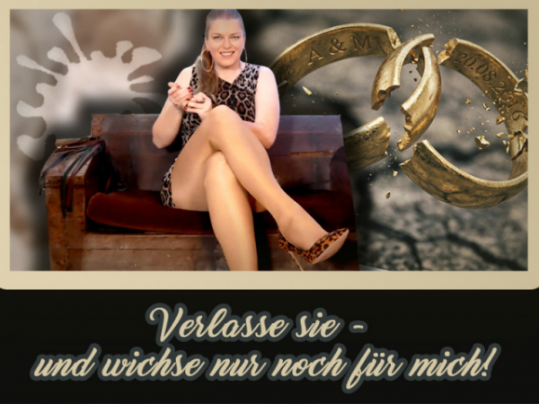 Verlasse sie - und wichse nur noch ...