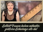 Selbst Frauen haben mitunter größere Schwänze als du