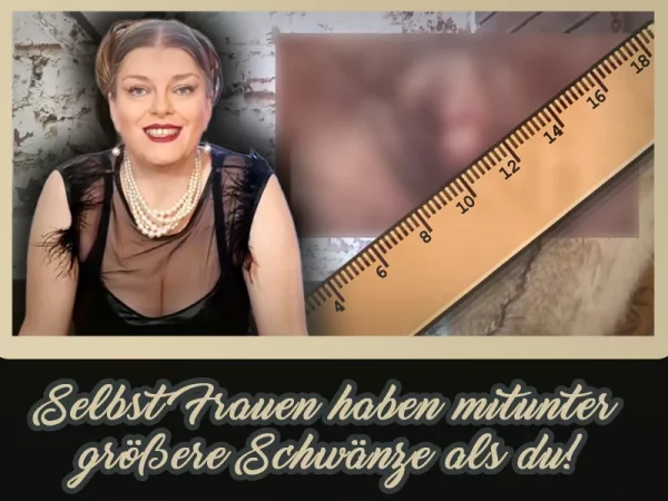 Selbst Frauen haben mitunter größer...