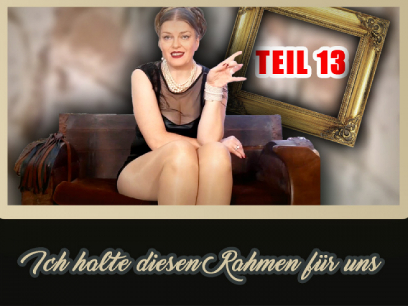 Ich halte diesen Rahmen für uns – Teil 13 von 48