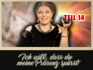 Ich will, dass du meine Präsenz spü...